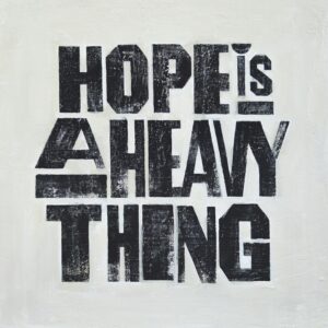 Featured image for “Hope Is A Heavy Thing”